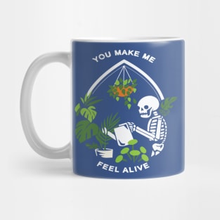 You Make Me Feel Alive Gardening 1 Mug